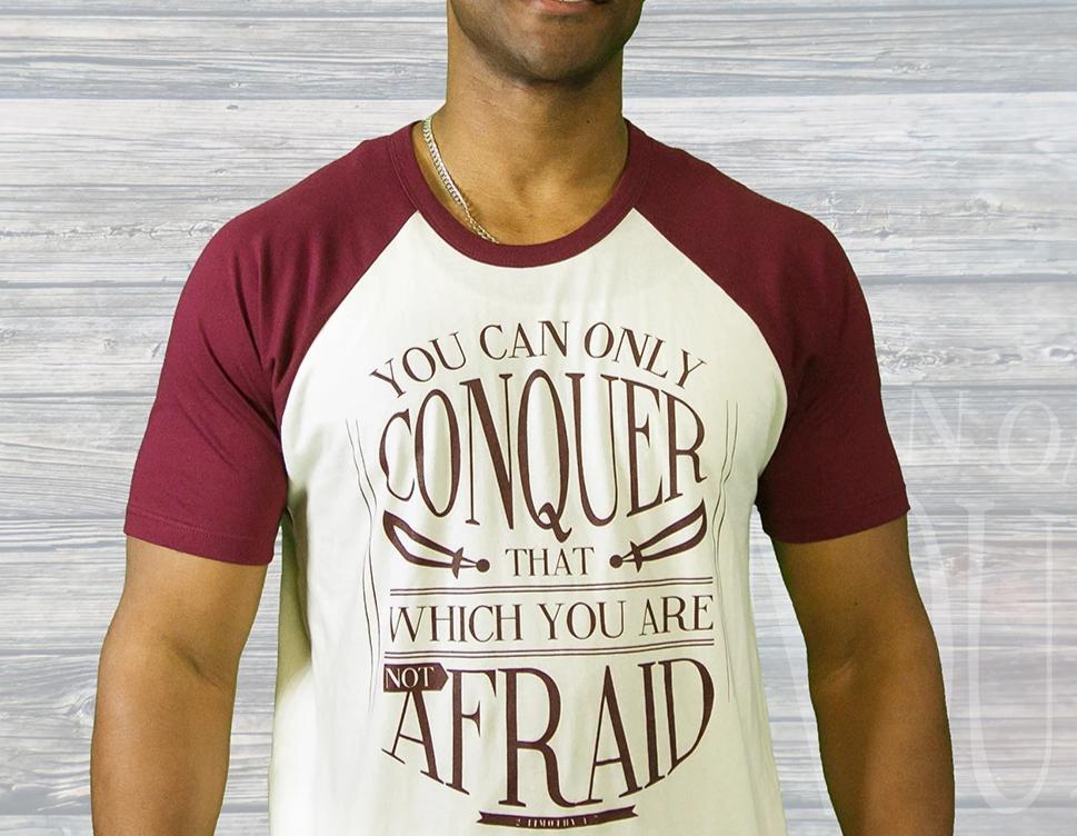 You Can Only Conquer That Which You Are Not Afraid Baseball Tee